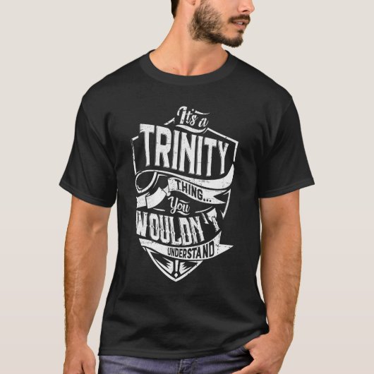 Het is een Trinity ding, je zou het niet begrijpen T-shirt (Voorkant)