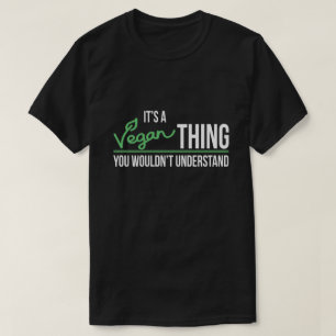 Het is een Vegan ding dat je niet zou begrijpen T-shirt
