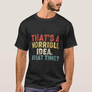 Het is een verschrikkelijke tijd t-shirt