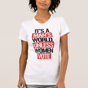 HET IS EEN WERELD VAN EEN MAN TENZIJ VROUWEN STEMM T-SHIRT