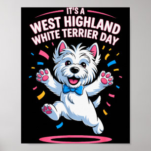 Het is een West Highland White Terrier-dag huisdie Poster