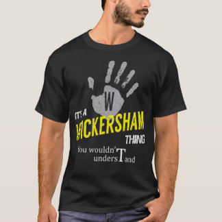 Het is een WICKERSHAM dat je niet zou begrijpen T-shirt