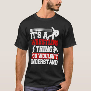 Het is een worstelding dat je niet zou begrijpen W T-shirt