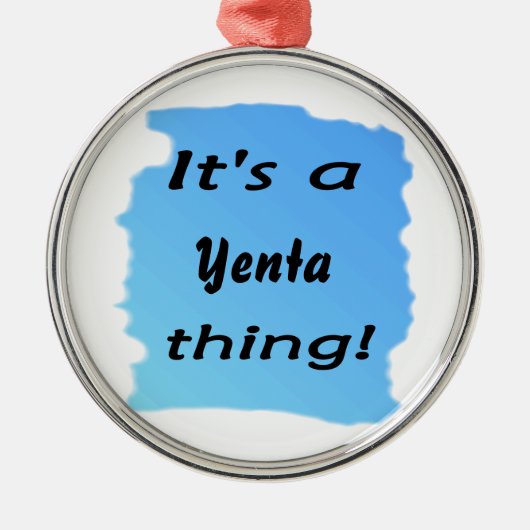 Het is een Yenta ding! Metalen Ornament (Voorkant)