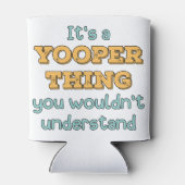 Het is een Yooper ding Blikjeskoeler (Achterkant)