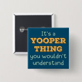 Het is een Yooper ding Vierkante Button 5,1 Cm (Voorkant /achterkant)