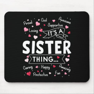 Het is een zuster ding Funny Sayings Cute Sister M Muismat