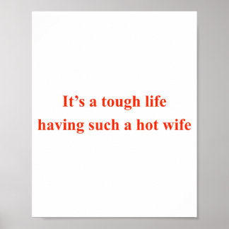 Het is een zwaar leven om zo'n hete vrouw te hebbe poster