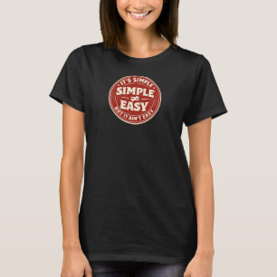 Het is eenvoudig, maar niet makkelijk t-shirt