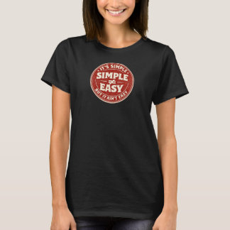 Het is eenvoudig, maar niet makkelijk t-shirt