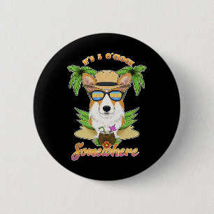 Het is ergens 5 uur Drinken Welsh Corgi Ronde Button 5,7 Cm
