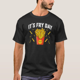 Het is Fry Day Franse Frieten Foodie Franse Friete T-shirt