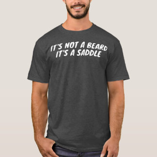 Het is geen baard, het is een zadel, grappig ontwe t-shirt