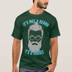 Het is geen baard, maar een zadel, krachtig ontwer t-shirt