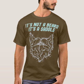 Het is geen baard met een zadel fenomenaal ontwerp t-shirt
