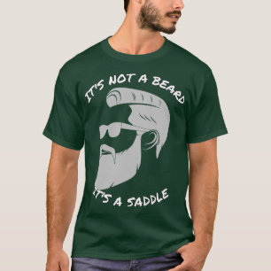 Het is geen baard met een zadel Geweldige ontwerp  T-shirt