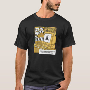 Het is geen bug Onbeschreven Kenmerk Coder Softwar T-shirt