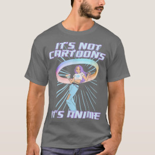 Het is geen Cartoon van Anime Cute Anime Girl Funn T-shirt