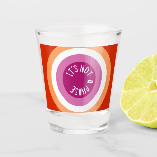 Het is geen fase. shot glas (Voorkant)