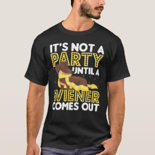 Het is geen feest totdat een Wiener uit de teckel T-shirt