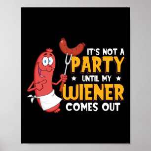Het is geen feest totdat mijn Wiener grappig uit k Poster