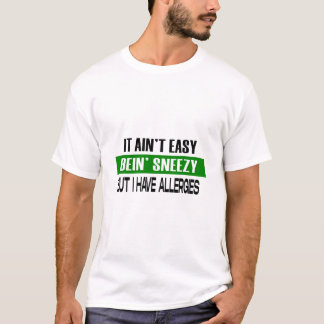 Het is geen gemakkelijke Allergie Funny Gezegde Me T-shirt