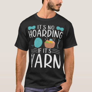 Het Is Geen Hamsteren Als Het Om Breigaren Gaat Fu T-shirt
