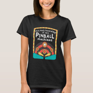 Het is geen hamsteren als het om flipperkasten gaa t-shirt