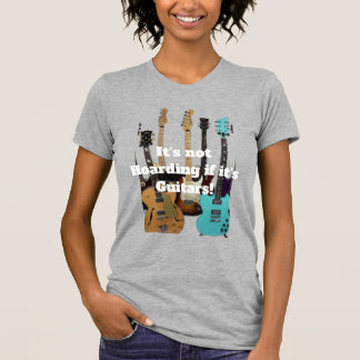 Het is geen hamsteren als het om gitaren gaat t-shirt