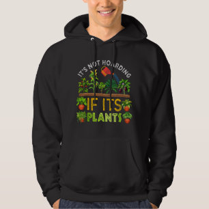 Het Is Geen Hamsteren Als Het Planten Zijn Tuinier Hoodie