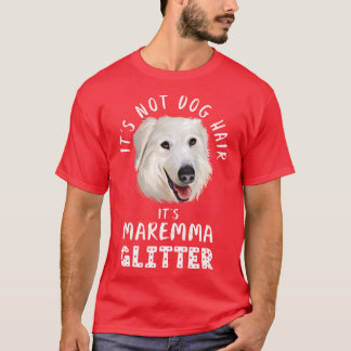 Het is geen hondenhaar het is MAREMMA SCHAAPSHOND  T-shirt