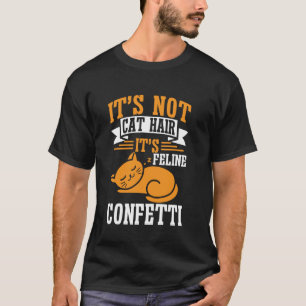 Het is geen kattenhaar, het is kattenconfetti Katt T-shirt
