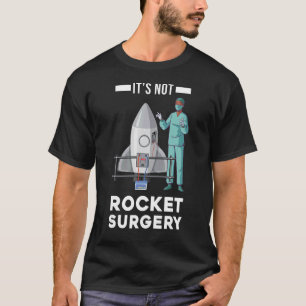 Het is geen medische chirurg van Rocket Surgery Do T-shirt