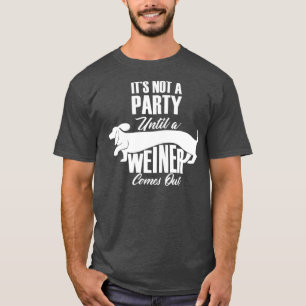 Het is geen partij totdat een Weiner grappig is T-shirt
