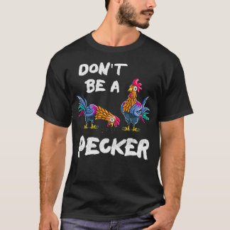 Het is geen Pecker Kippen, boeren die een schenken T-shirt
