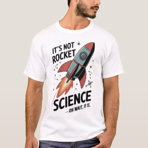 Het is geen raketwetenschap t-shirt