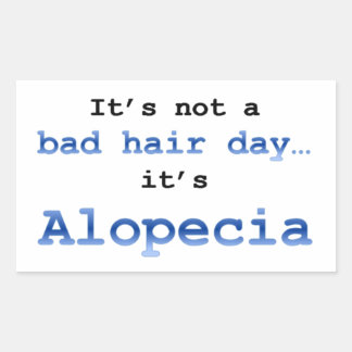 Het is geen slechte haardag, het is Alopecia. Rechthoekige Sticker