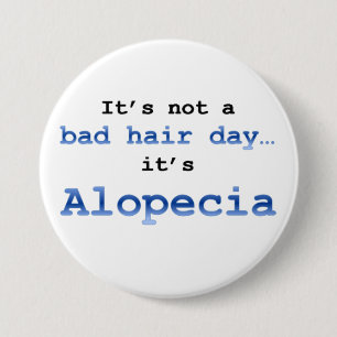 Het is geen slechte haardag... het is Alopecia. Ronde Button 7,6 Cm