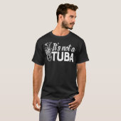 Het is geen Tuba Marching Band Euphonium Matching T-shirt (Voorkant volledig)