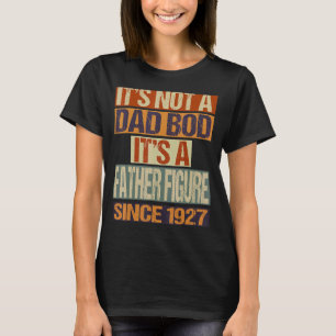 Het is geen vader-vader-figuur sinds 1927 Fathe T-shirt