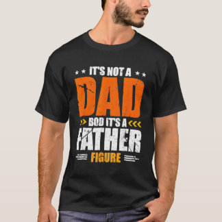 Het is geen vaderlijk lichaam, het is een vaderfig t-shirt