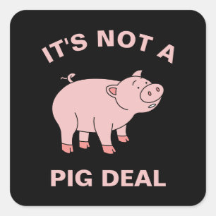 Het is geen Varkensdeaal Funny Farming Animal Pigg Vierkante Sticker