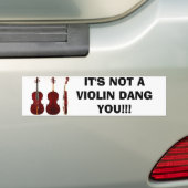 HET IS GEEN VIOLIN DANG VOOR JE!!! BUMPERSTICKER (Op auto)