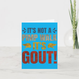 Het is geen wandeling, het is jicht Grappig ontwer Kaart