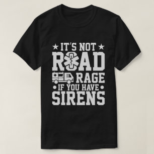 Het is geen wegvervoer als je Sirens hebt T-shirt