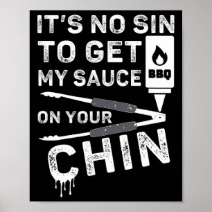 Het is geen zonde om mijn saus op je kin BBQ grapp Poster