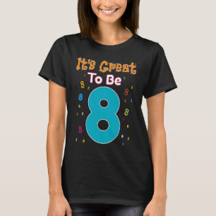 Het is geweldig om acht jaar oud te zijn t-shirt