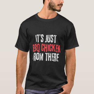 Het is gewoon barbecuekip van daar meme t-shirt