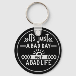 Het is gewoon een slechte dag, geen slechte Sleute Sleutelhanger