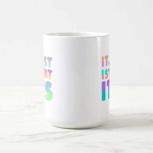 Het is gewoon, wat het is | Grappig citaat Magische Mok (Midden)